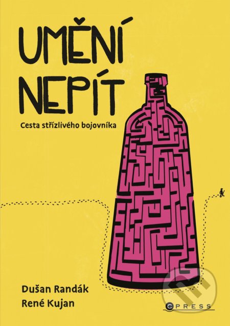 Kniha: Umění nepít (Dušan Randák a René Kujan). CPRESS, 2022 Kniha: Umění nepít (Dušan Randák a René Kujan). CPRESS, 2022