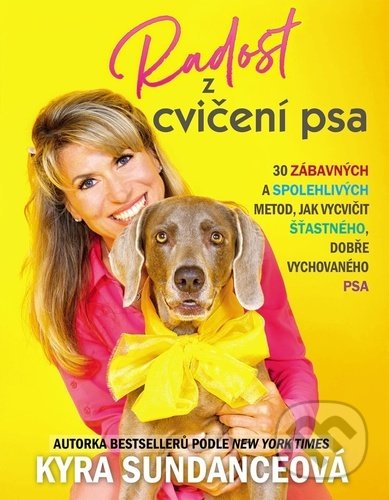 Kniha: Radost z cvičení psa (Kyra Sundance). Slovart CZ, 2022 Kniha: Radost z cvičení psa (Kyra Sundance). Slovart CZ, 2022