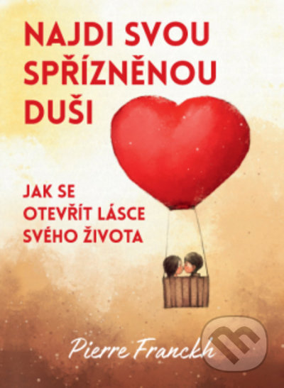 Kniha: Najdi svou spřízněnou duši (Pierre Franckh). ANAG, 2021 Kniha: Najdi svou spřízněnou duši (Pierre Franckh). ANAG, 2021