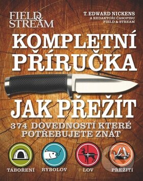 Kniha: Kompletní příručka - Jak přežít (Svojtka&Co.). Svojtka&Co., 2012 Kniha: Kompletní příručka - Jak přežít (Svojtka&Co.). Svojtka&Co., 2012