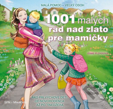 Kniha: 1001 malých rád nad zlato pre mamičky (Esme Floydová). Slovenské pedagogické nakladateľstvo - Mladé letá, 2012 Kniha: 1001 malých rád nad zlato pre mamičky (Esme Floydová). Slovenské pedagogické nakladateľstvo - Mladé letá, 2012