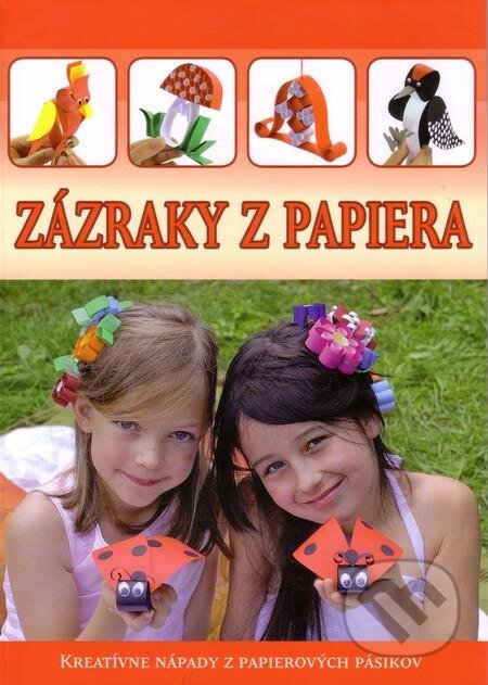 Kniha: Zázraky z papiera (Foni book). Foni book, 2012 Kniha: Zázraky z papiera (Foni book). Foni book, 2012