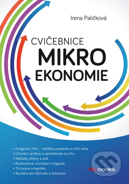 Kniha: Cvičebnice mikroekonomie (Irena Paličková). BIZBOOKS, 2012 Kniha: Cvičebnice mikroekonomie (Irena Paličková). BIZBOOKS, 2012