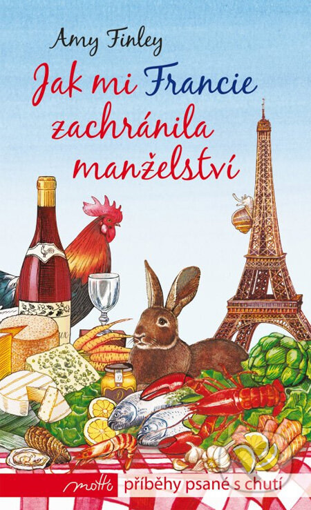 Kniha: Jak mi Francie zachránila manželství (Amy Finley). Motto, 2012 Kniha: Jak mi Francie zachránila manželství (Amy Finley). Motto, 2012