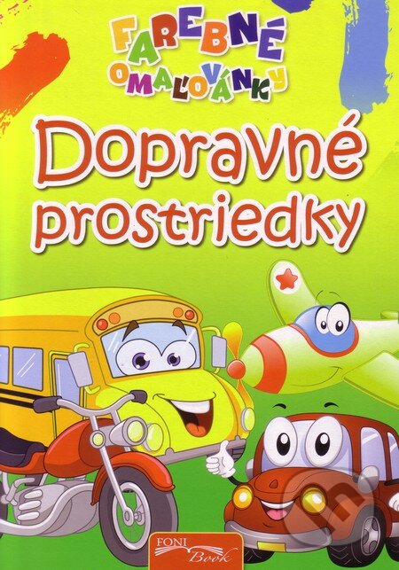 Dopravné prostriedky - Farebné omaľovánky, Foni book, 2012