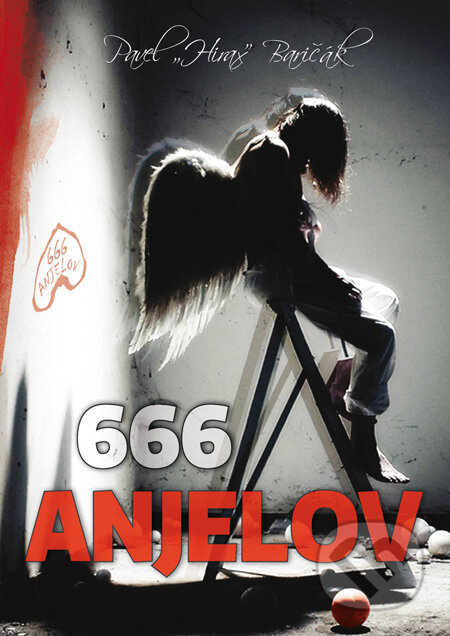 Kniha: 666 anjelov (Pavel Hirax Baričák). HladoHlas, 2012 Kniha: 666 anjelov (Pavel Hirax Baričák). HladoHlas, 2012