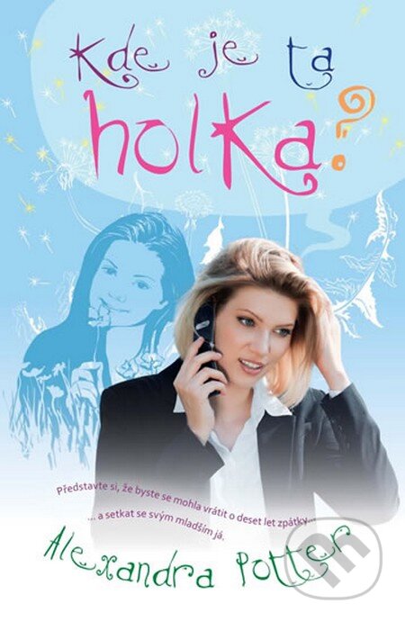 Kniha: Kde je ta holka? (Alexandra Potter). Kristián, 2012 Kniha: Kde je ta holka? (Alexandra Potter). Kristián, 2012