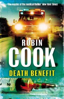 Kniha: Death Benefit (Robin Cook). Pan Macmillan, 2012 Kniha: Death Benefit (Robin Cook). Pan Macmillan, 2012