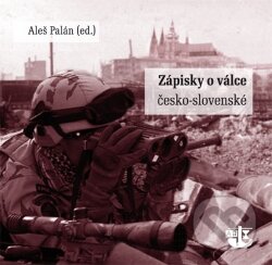 Kniha: Zápisky o Válce česko-slovenské (Aleš Palán). Kalich, 2012 Kniha: Zápisky o Válce česko-slovenské (Aleš Palán). Kalich, 2012