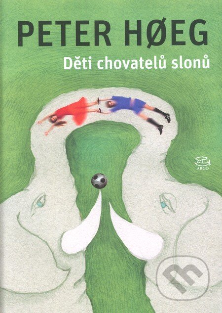 Kniha: Děti chovatelů slonů (Peter Hoeg). Argo, 2012 Kniha: Děti chovatelů slonů (Peter Hoeg). Argo, 2012