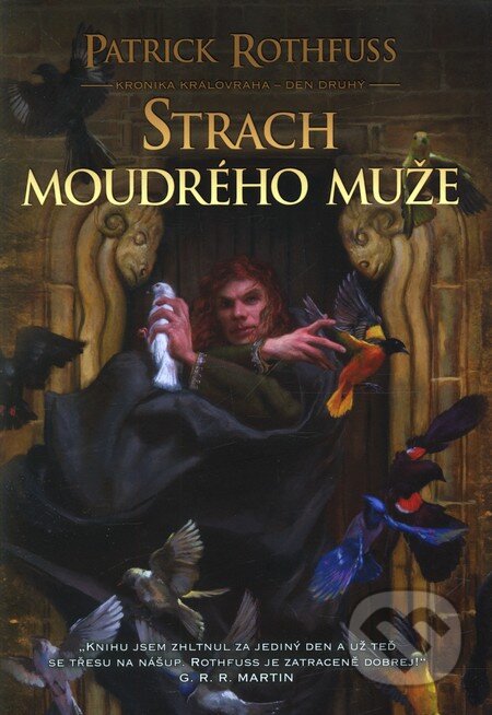 Kniha: Strach moudrého muže (Kniha první) (Patrick Rothfuss). Argo, Triton, 2012 Kniha: Strach moudrého muže (Kniha první) (Patrick Rothfuss). Argo, Triton, 2012