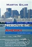 Kniha: Nebojte se Ameriky (Martin Gilar). Nakladatelství Jalna, 2012 Kniha: Nebojte se Ameriky (Martin Gilar). Nakladatelství Jalna, 2012