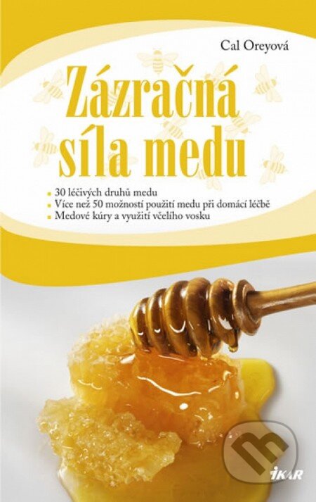 Kniha: Zázračná síla medu (Cal Orey). Ikar CZ, 2012 Kniha: Zázračná síla medu (Cal Orey). Ikar CZ, 2012