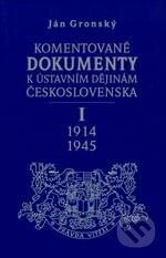 Kniha: Komentované dokumenty k ústavním dějinám Československa 1914-1945 (Ján Gronský). Karolinum, 2005 Kniha: Komentované dokumenty k ústavním dějinám Československa 1914-1945 (Ján Gronský). Karolinum, 2005