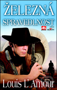 Kniha: Železná spravedlnost (Louis L' Amour). Alpress, 2012 Kniha: Železná spravedlnost (Louis L' Amour). Alpress, 2012