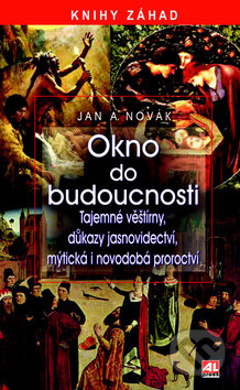 Kniha: Okno do budoucnosti (Jan A. Novák). Alpress, 2012 Kniha: Okno do budoucnosti (Jan A. Novák). Alpress, 2012