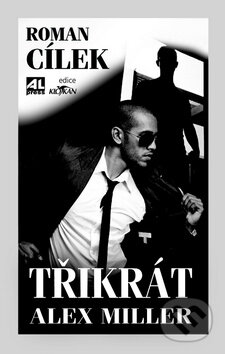 Kniha: Třikrát Alex Miller (Roman Cílek). Alpress, 2012 Kniha: Třikrát Alex Miller (Roman Cílek). Alpress, 2012