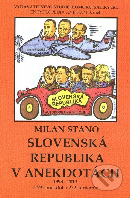 Kniha: Slovenská republika v anekdotách 1993-2013 (Milan Stano). Vydavateľstvo Štúdio humoru a satiry, 2012 Kniha: Slovenská republika v anekdotách 1993-2013 (Milan Stano). Vydavateľstvo Štúdio humoru a satiry, 2012