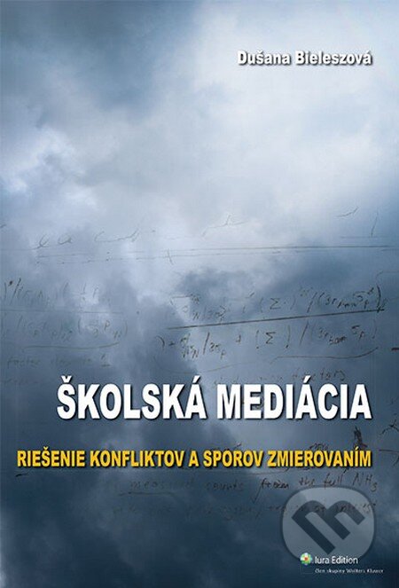 Kniha: Školská mediácia (Dušana Bieleszová). Wolters Kluwer (Iura Edition), 2012 Kniha: Školská mediácia (Dušana Bieleszová). Wolters Kluwer (Iura Edition), 2012