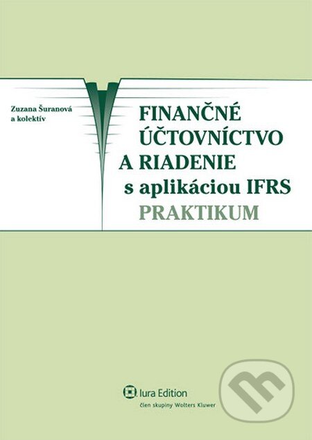 Kniha: Finančné účtovníctvo a riadenie s aplikáciou IFRS – praktikum (Zuzana Šuranová a kolektív). Wolters Kluwer (Iura Edition), 2012 Kniha: Finančné účtovníctvo a riadenie s aplikáciou IFRS – praktikum (Zuzana Šuranová a kolektív). Wolters Kluwer (Iura Edition), 2012