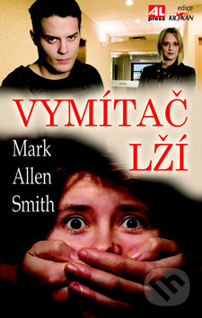 Kniha: Vymítač lží (Mark Allen Smith). Alpress, 2012 Kniha: Vymítač lží (Mark Allen Smith). Alpress, 2012