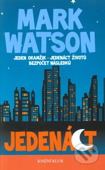Kniha: Jedenáct (Mark Watson). Knižní klub, 2012 Kniha: Jedenáct (Mark Watson). Knižní klub, 2012