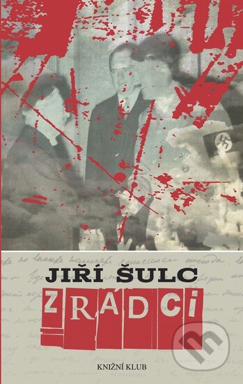 Kniha: Zrádci (Jiří Šulc). Knižní klub, 2012 Kniha: Zrádci (Jiří Šulc). Knižní klub, 2012