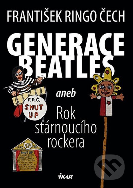Kniha: Generace Beatles (František Ringo Čech). Ikar CZ, 2012 Kniha: Generace Beatles (František Ringo Čech). Ikar CZ, 2012