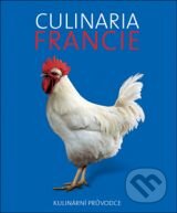 Kniha: Culinaria Francie (Slovart CZ). Slovart CZ, 2012 Kniha: Culinaria Francie (Slovart CZ). Slovart CZ, 2012