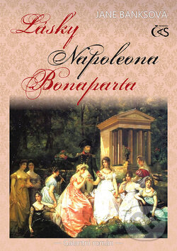 Kniha: Lásky Napoleona Bonaparta (Jane Banksová). Čas, 2012 Kniha: Lásky Napoleona Bonaparta (Jane Banksová). Čas, 2012