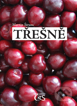 Kniha: Třešně (Martin Štrunc). Čas, 2012 Kniha: Třešně (Martin Štrunc). Čas, 2012