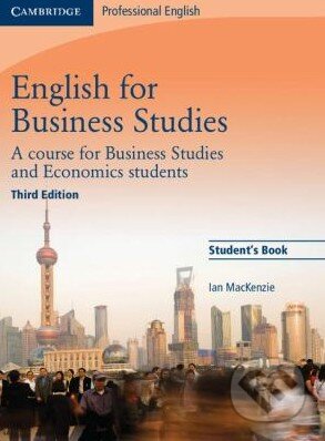 Kniha: English for Business Studies - Student's Book (Ian Mackenzie). Cambridge University Press, 2010 Kniha: English for Business Studies - Student's Book (Ian Mackenzie). Cambridge University Press, 2010