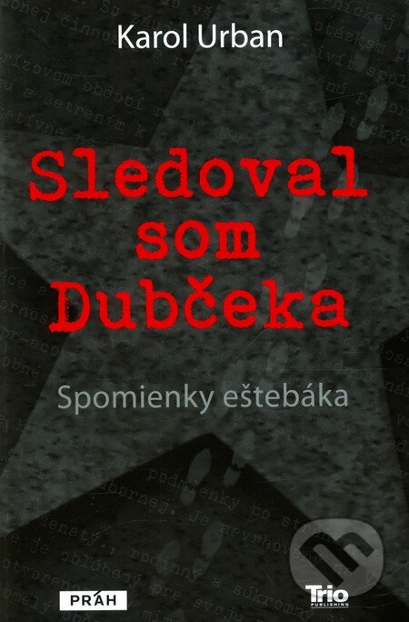 Kniha: Sledoval som Dubčeka (Karol Urban). Trio Publishing, 2012 Kniha: Sledoval som Dubčeka (Karol Urban). Trio Publishing, 2012