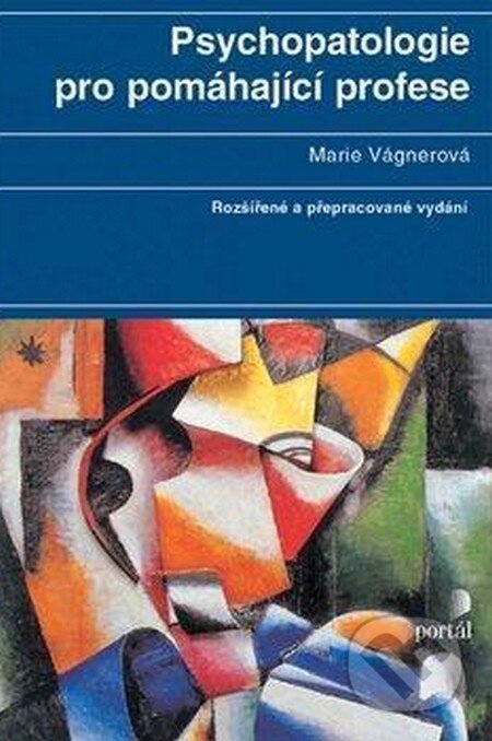 Kniha: Psychopatologie pro pomáhající profese (Marie Vágnerová). Portál, 2012 Kniha: Psychopatologie pro pomáhající profese (Marie Vágnerová). Portál, 2012