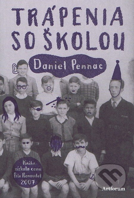 Kniha: Trápenia so školou (Daniel Pennac). Artforum, 2012 Kniha: Trápenia so školou (Daniel Pennac). Artforum, 2012
