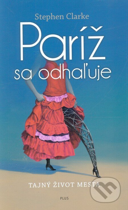 Kniha: Paríž sa odhaľuje (Stephen Clarke). Plus, 2012 Kniha: Paríž sa odhaľuje (Stephen Clarke). Plus, 2012