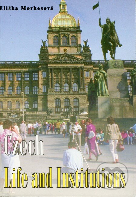 Kniha: Czech life and institution (Eliška Morkesová). Impex, 1995 Kniha: Czech life and institution (Eliška Morkesová). Impex, 1995