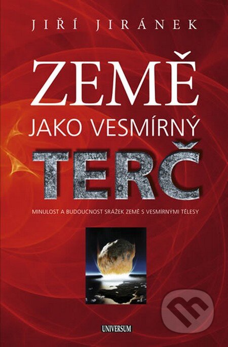 Kniha: Země jako vesmírný terč (Jiří Jiránek). Universum, 2012 Kniha: Země jako vesmírný terč (Jiří Jiránek). Universum, 2012