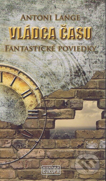 Kniha: Vládca času (Antoni Lange). Európa, 2012 Kniha: Vládca času (Antoni Lange). Európa, 2012