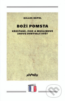 Kniha: Boží pomsta (Kepel Gilles). Atlantis, 1996 Kniha: Boží pomsta (Kepel Gilles). Atlantis, 1996