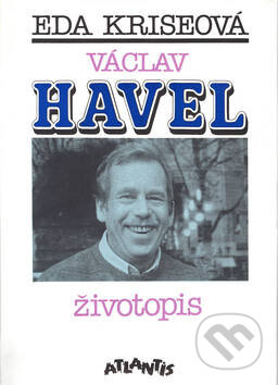 Kniha: Václav Havel: Životopis (Eda Kriseová). Atlantis Kniha: Václav Havel: Životopis (Eda Kriseová). Atlantis