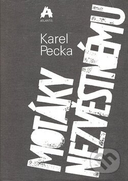 Kniha: Motáky nezvěstnému (Karel Pecka). Atlantis, 1990 Kniha: Motáky nezvěstnému (Karel Pecka). Atlantis, 1990