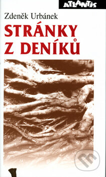 Kniha: Stránky z deníků (Zdeněk Urbánek). Atlantis, 2003 Kniha: Stránky z deníků (Zdeněk Urbánek). Atlantis, 2003