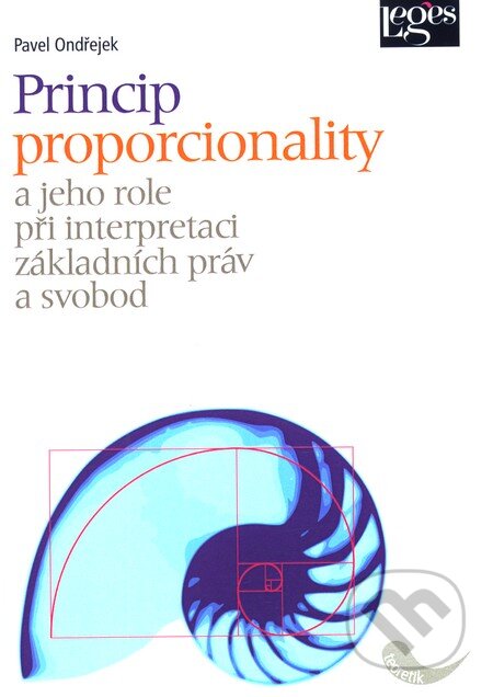 Kniha: Princip proporcionality a jeho role při interpretaci základních práv a svobod (Pavel Ondřejek). Leges, 2012 Kniha: Princip proporcionality a jeho role při interpretaci základních práv a svobod (Pavel Ondřejek). Leges, 2012