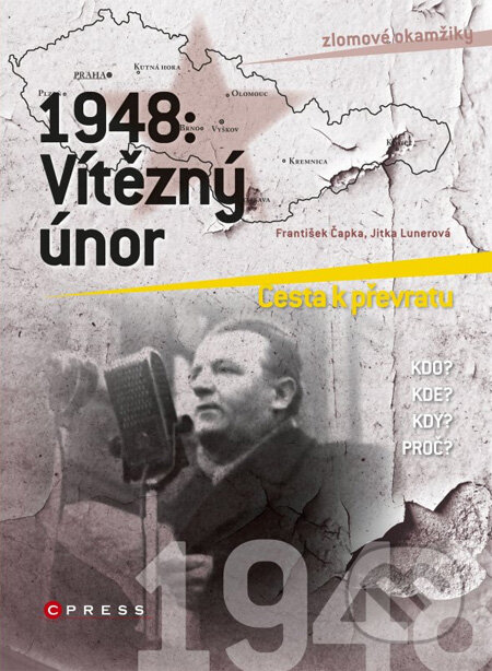 Kniha: 1948: Vítězný únor (František Čapka a Jitka Lunerová). CPRESS, 2012 Kniha: 1948: Vítězný únor (František Čapka a Jitka Lunerová). CPRESS, 2012