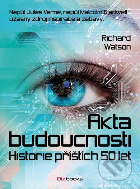 Akta budoucnosti - Richard Watson, BIZBOOKS, 2012