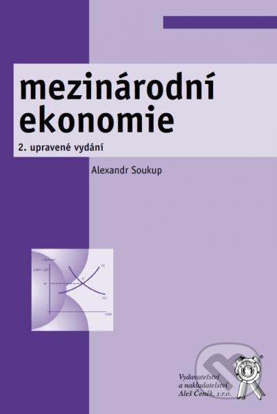 Kniha: Mezinárodní ekonomie (Alexandr Soukup). Aleš Čeněk, 2012 Kniha: Mezinárodní ekonomie (Alexandr Soukup). Aleš Čeněk, 2012