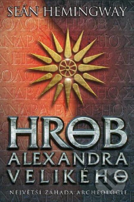 Kniha: Hrob Alexandra Velikého (Séan Hemingway). BETA - Dobrovský, 2012 Kniha: Hrob Alexandra Velikého (Séan Hemingway). BETA - Dobrovský, 2012