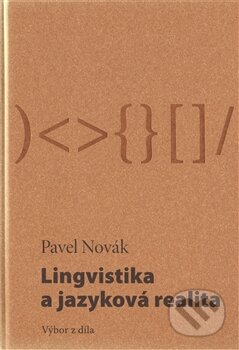 Kniha: Lingvistika a jazyková realita (Pavel Novák). Akropolis, 2010 Kniha: Lingvistika a jazyková realita (Pavel Novák). Akropolis, 2010