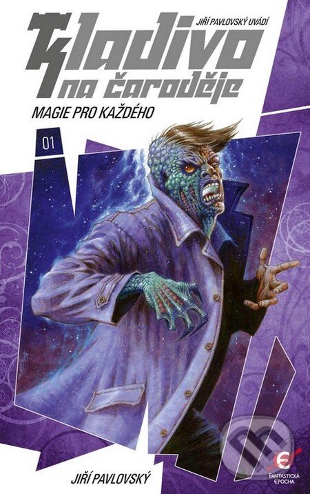 Kniha: Kladivo na čaroděje 1: Magie pro každého (Jiří Pavlovský). Epocha, 2012 Kniha: Kladivo na čaroděje 1: Magie pro každého (Jiří Pavlovský). Epocha, 2012